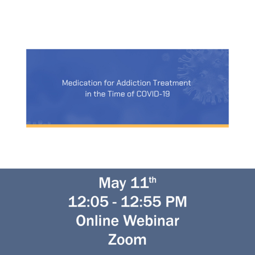 Medication for Addiction Treatment in the Time of COVID-19 – 5/11/20