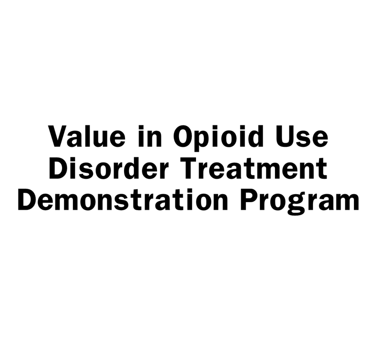 value in opioid use disorder treatment demonstration program